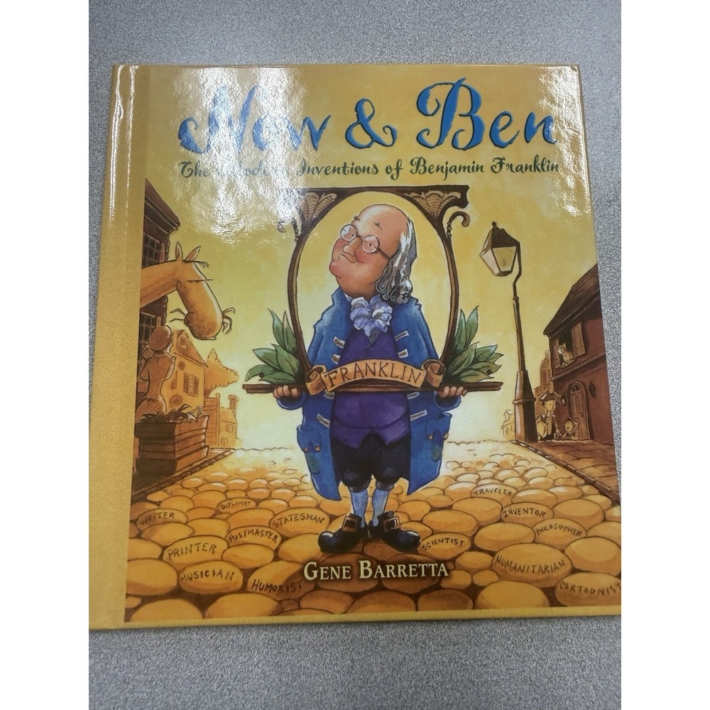Now & Ben: The Modern Inventions of Benjamin Franklin * Author/Illustrator: Gene